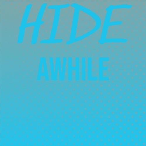 Hide Awhile