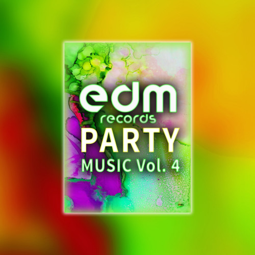 EDM Records Party Music, Vol. 4