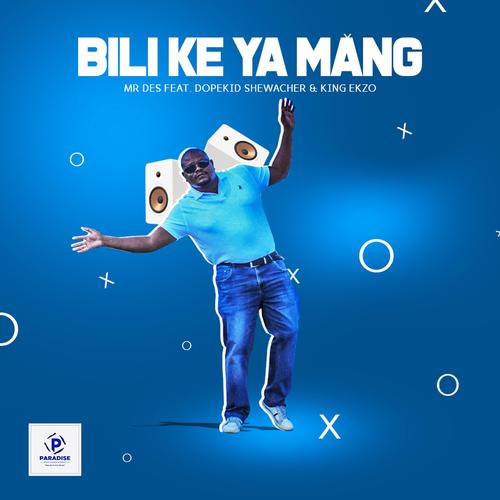 Bili Ke ya Mang (feat. Dopekid Schewacher & King Ekzo)