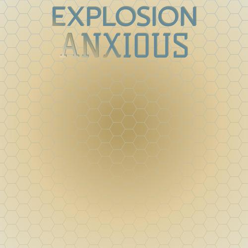 Explosion Anxious