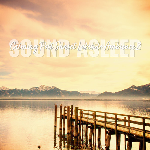 Sound Asleep: Calming Post Sunset Lakeside Ambience 2