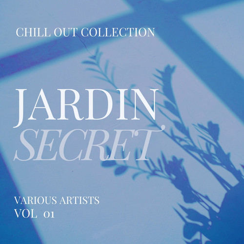 Jardin Secret (Chill Out Collection) , Vol. 1