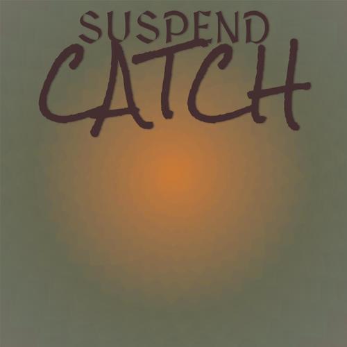 Suspend Catch