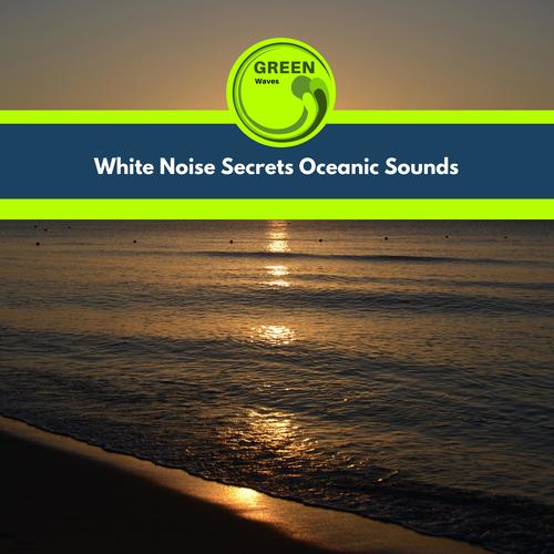 White Noise Secrets Oceanic Sounds