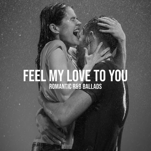 Feel My Love to You - Romantic R&B Ballads