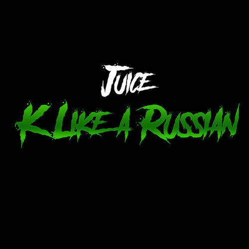 K Like a Russian juice