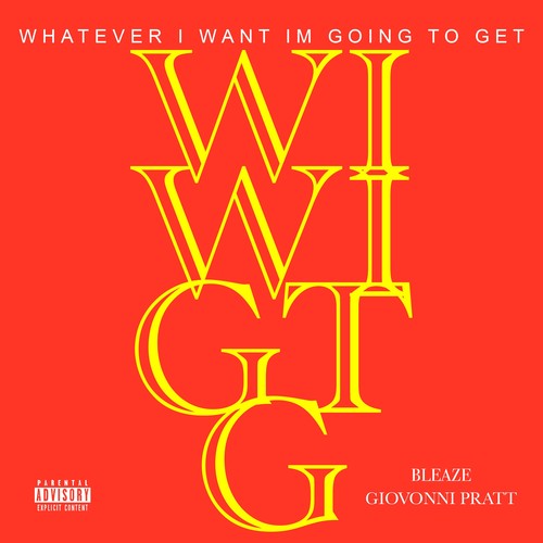 W.I.W.I.G.T.G (Whatever I Want Im Going To Get) [Explicit]