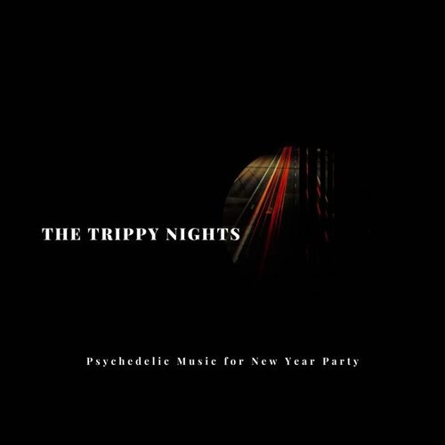 The Trippy Nights: Psychedelic Music for New Year Party