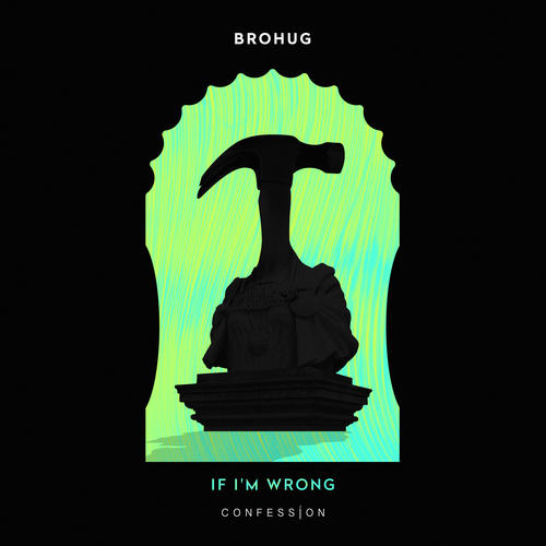 If I’m Wrong - BROHUG