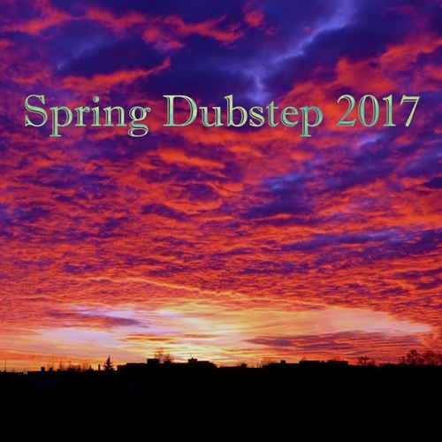 Spring Dubstep 2017