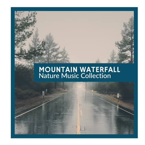 Mountain Waterfall - Nature Music Collection