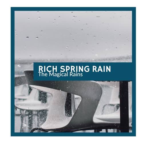 Rich Spring Rain - The Magical Rains