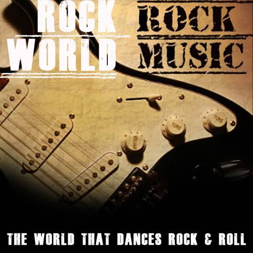 Rock World Rock Music (The World That Dances Rock & Roll)