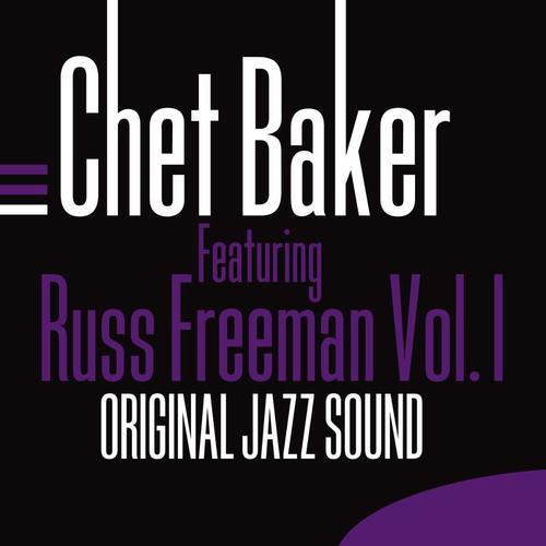 Original Jazz Sound: Chet Baker Featuring Russ Freeman, Vol. 1 