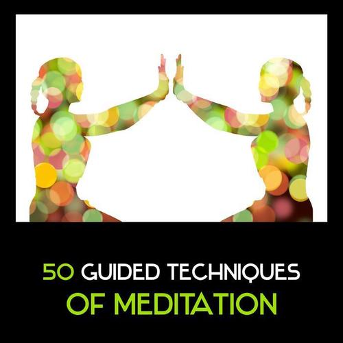 50 Guided Techniques of Meditation – Calming Music, Vibrational Healing, Deep Relaxation, Breathing Exercises