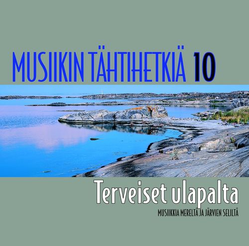 Musiikin tähtihetkiä 10 - Terveiset ulapalta - Musiikkia mereltä ja järven seliltä