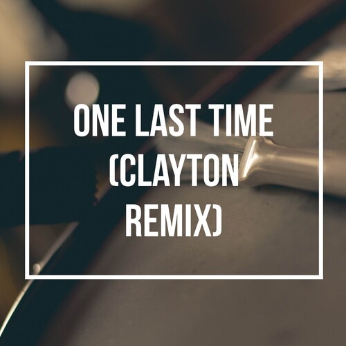 One Last Time (Clayton Remix)