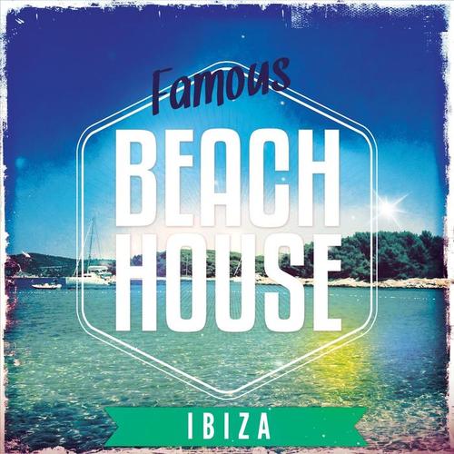 Famous Beach House - Ibiza, Vol. 1 (Best of Pure White Isle Deep & Chilled House Music)