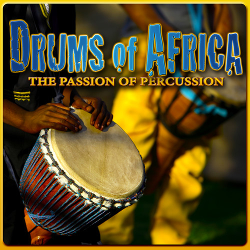 Drums of Africa: The Passion of Percussion