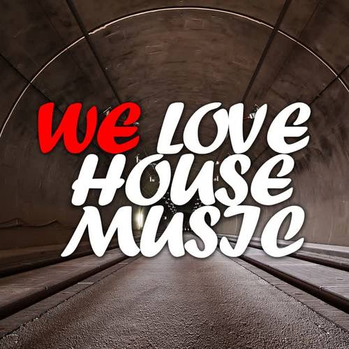 We Love House Music