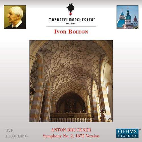 BRUCKNER, A.: Symphony No. 2 (1872 first version, ed. W. Carragan) [Salzburg Mozarteum Orchestra, Bolton]