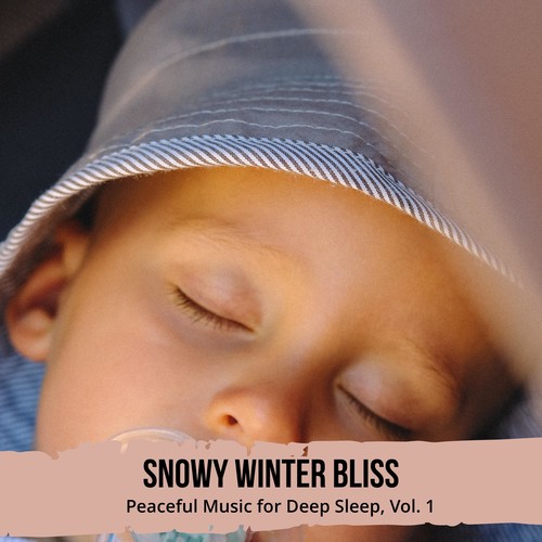 Snowy Winter Bliss - Peaceful Music for Deep Sleep, Vol. 1