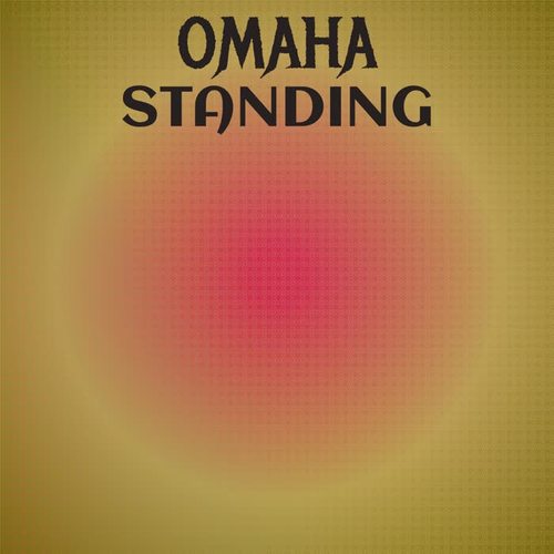 Omaha Standing