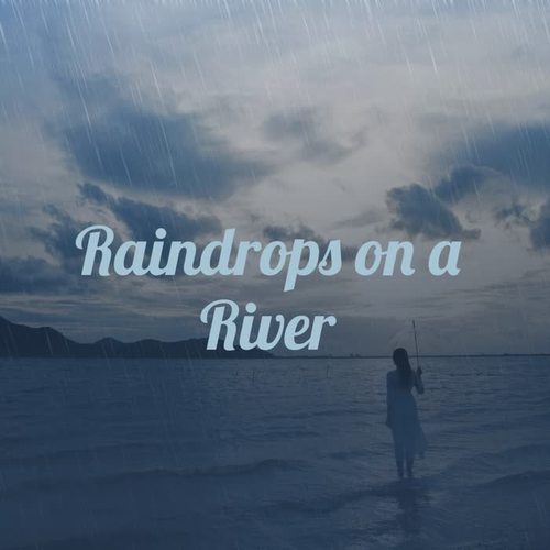 Raindrops on a River