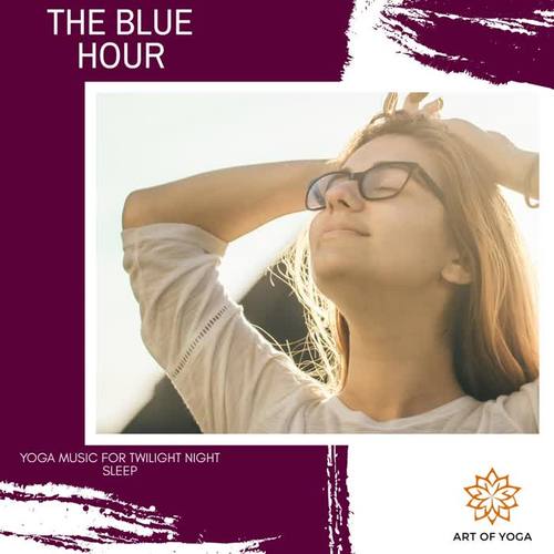 The Blue Hour - Yoga Music For Twilight Night Sleep