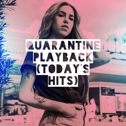 Quarantine Playback (Today's Hits)