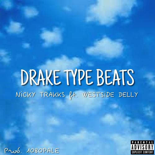 Drake Type Beats (feat. WESTSIDE DELLY) [Explicit]