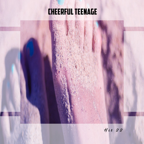 Cheerful Teenage Hit 22