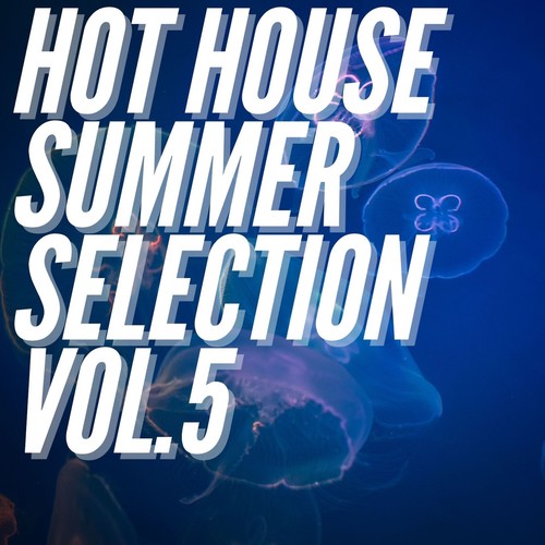 Hot House Summer Selection Vol.5