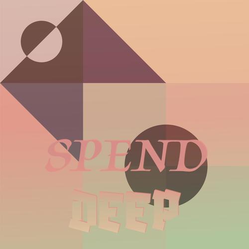 Spend Deep