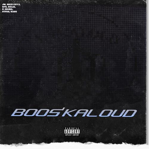 Boos'kaloud (feat. DTZ, Nico13013, Bolzz, H_irama, Syfou & KabuNueve) [Explicit]