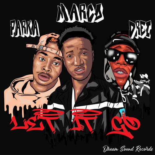 Let It Go Marco (feat. Parka & Drei) [Explicit]