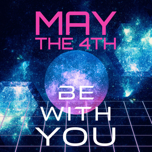 May The 4th Be With You - Intergalactic Melodies