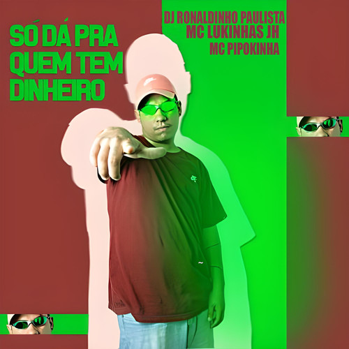 Só Dá pra Quem Tem Dinheiro (feat. MC Pipokinha) [Explicit]