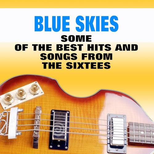 Blue Skies (Some of the Best Hits and Songs from the Sixtees)