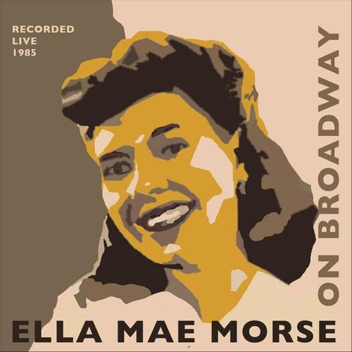 Ella Mae Morse On Broadway