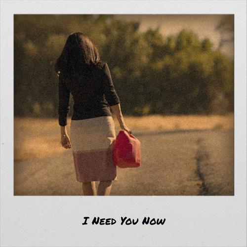 I Need You Now