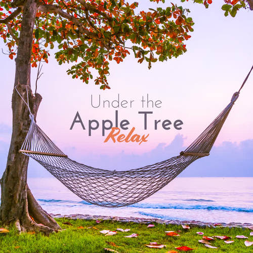 Under the Apple Tree – Relax