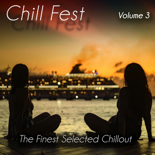 Chill Fest, Vol. 3 - the Finest Selected Chillout
