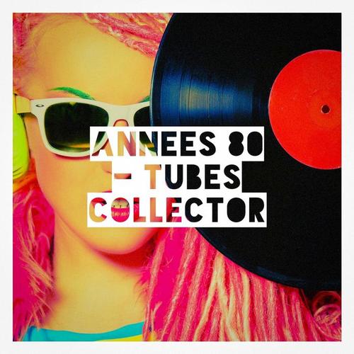 Années 80 - tubes collector