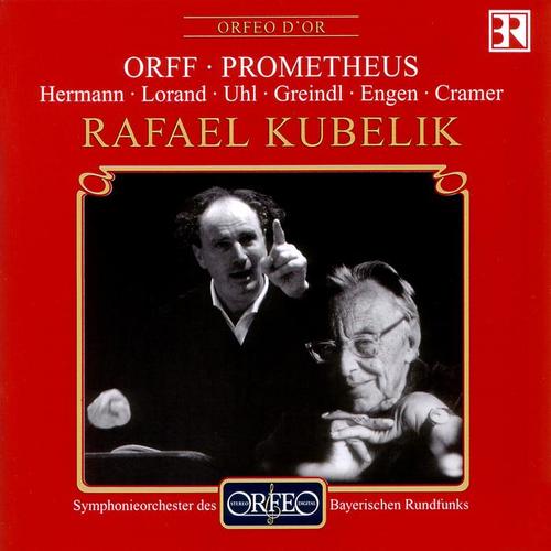 ORFF, C.: Prometheus (Opera) [Hermann, Lorand, Uhl, Greindl, Cramer, Bavarian Radio Chorus and Symphony, R. Kubelík]