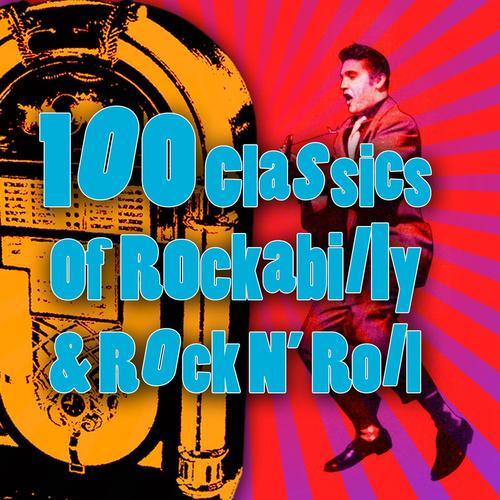 100 Classics Of Rockabilly & Rock N Roll