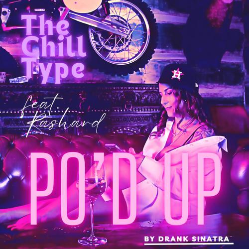 The Chill Type (Po'd Up by Drank) (feat. Rashard)