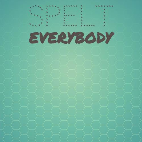 Spelt Everybody