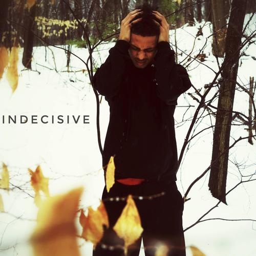 Indecisive (Explicit)