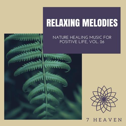 Relaxing Melodies - Nature Healing Music For Positive Life, Vol. 26